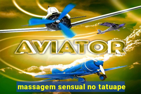 massagem sensual no tatuape